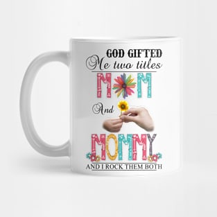 Vintage God Gifted Me Two Titles Mom And Mommy Wildflower Hands Flower Happy Mothers Day Mug